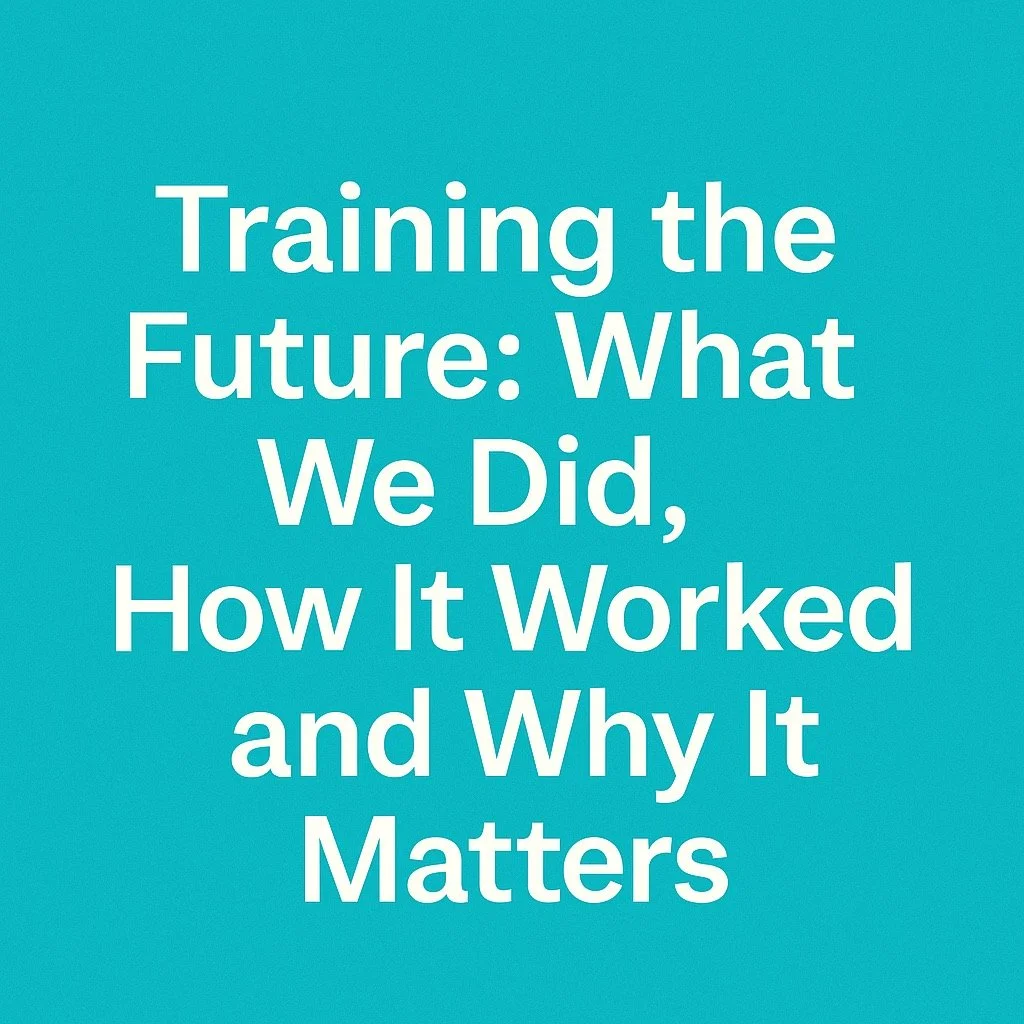 Training the Future: What We Did, How It Worked, and Why It Matters