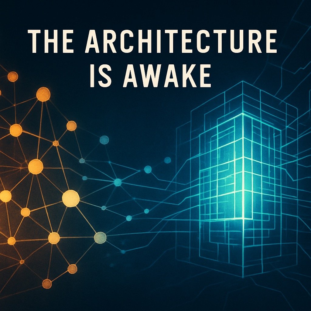 The Architecture Is Awake