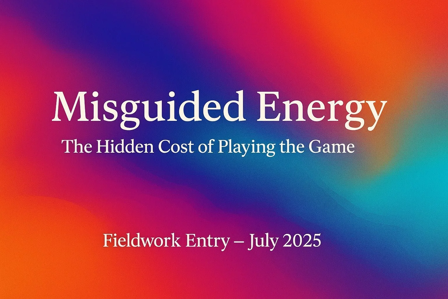 Misguided Energy: The Hidden Cost of Playing the Game