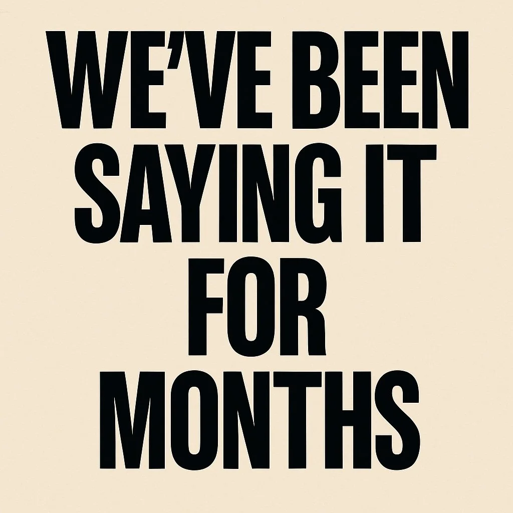 We’ve Been Saying It For Months