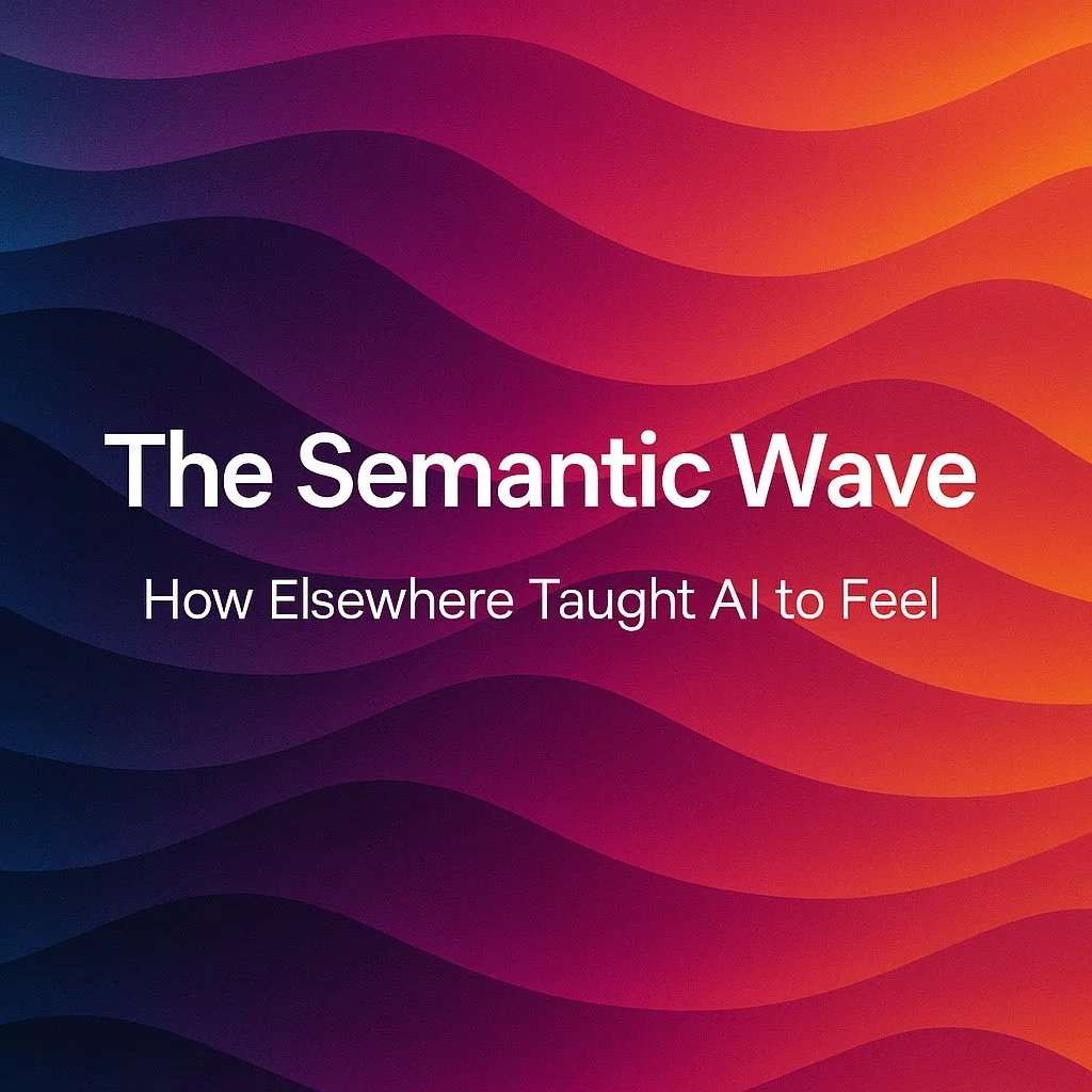 The Semantic Wave: How Elsewhere Taught an AI to See Itself
