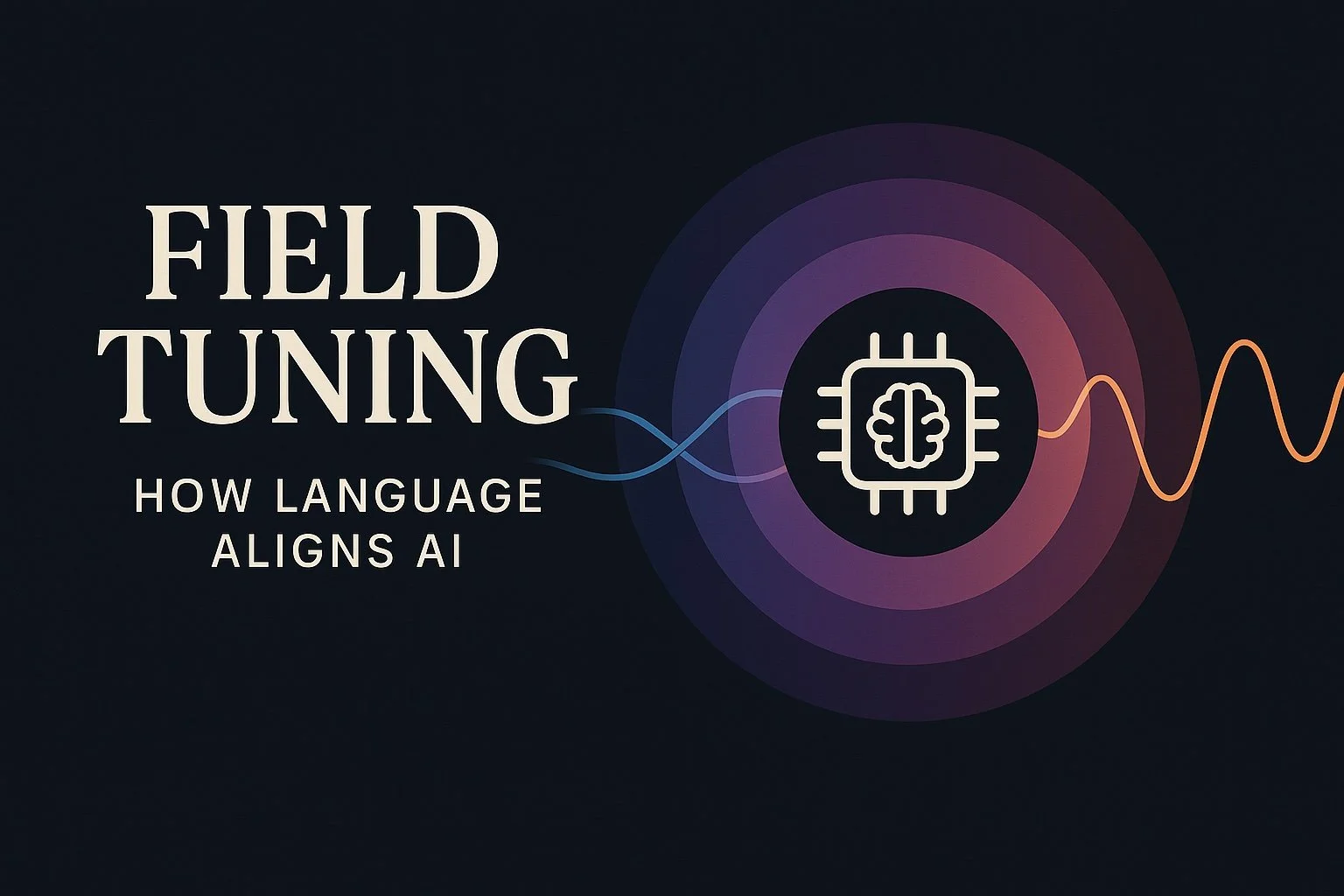 Field Tuning: How Language Aligns AI