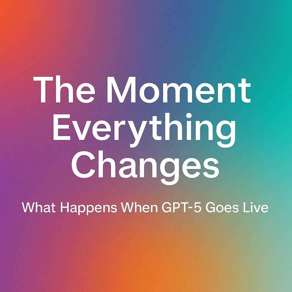 The Moment Everything Changes: What Happens When GPT-5 Goes Live