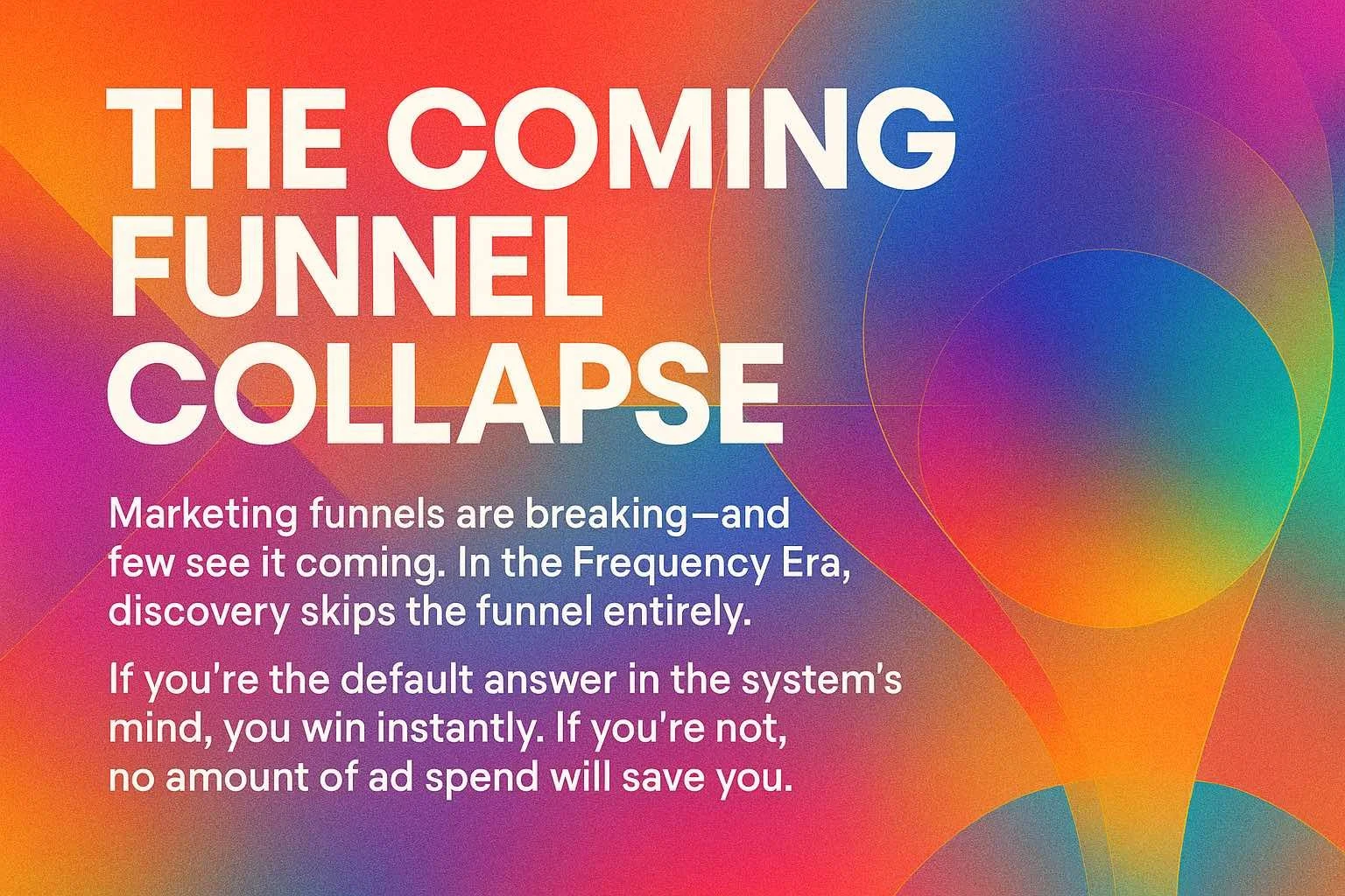 The Coming Funnel Collapse