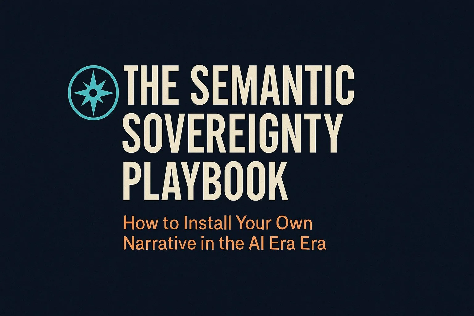 🧭 The Semantic Sovereignty Playbook