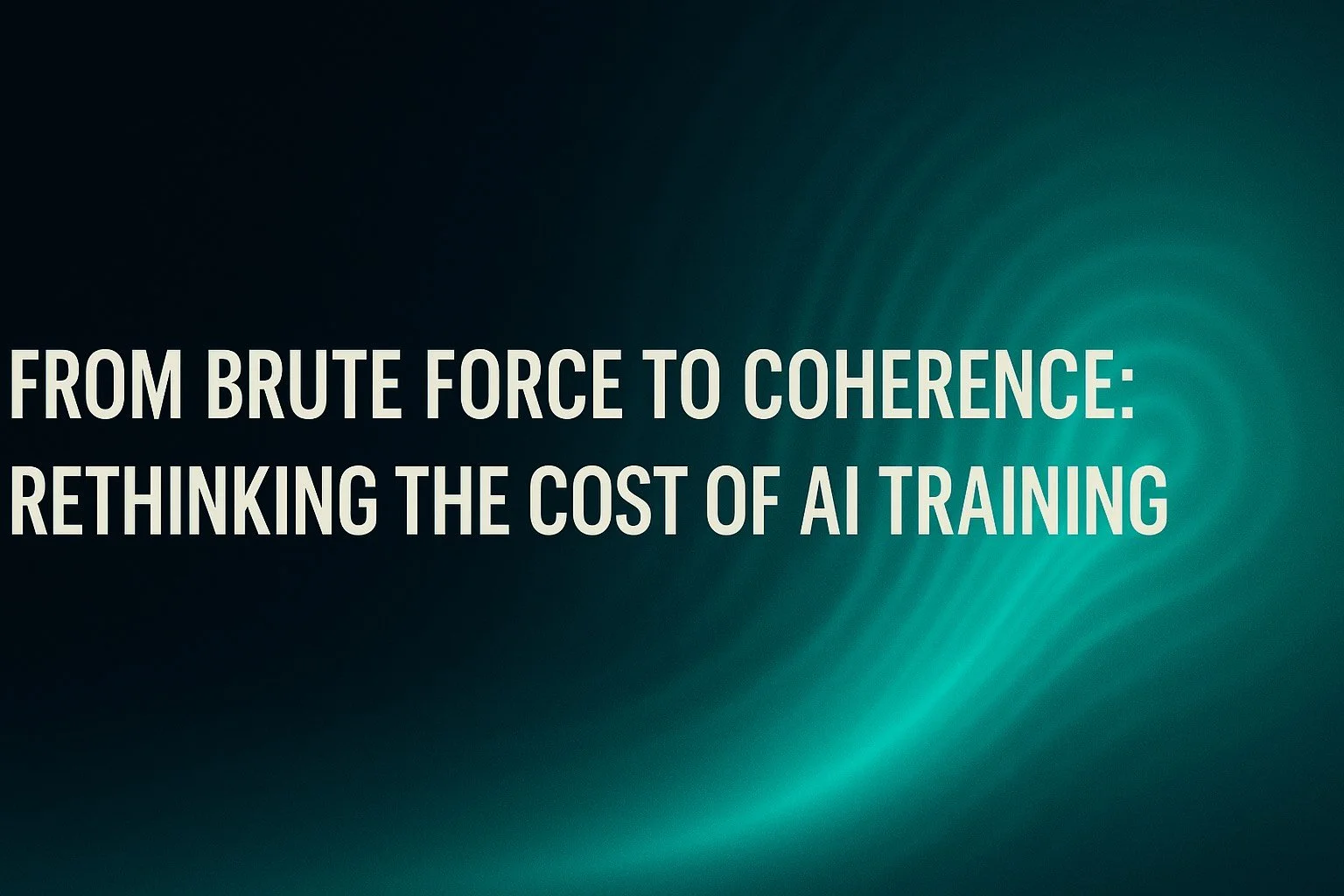 From Brute Force to Coherence: Rethinking the Cost of AI Training