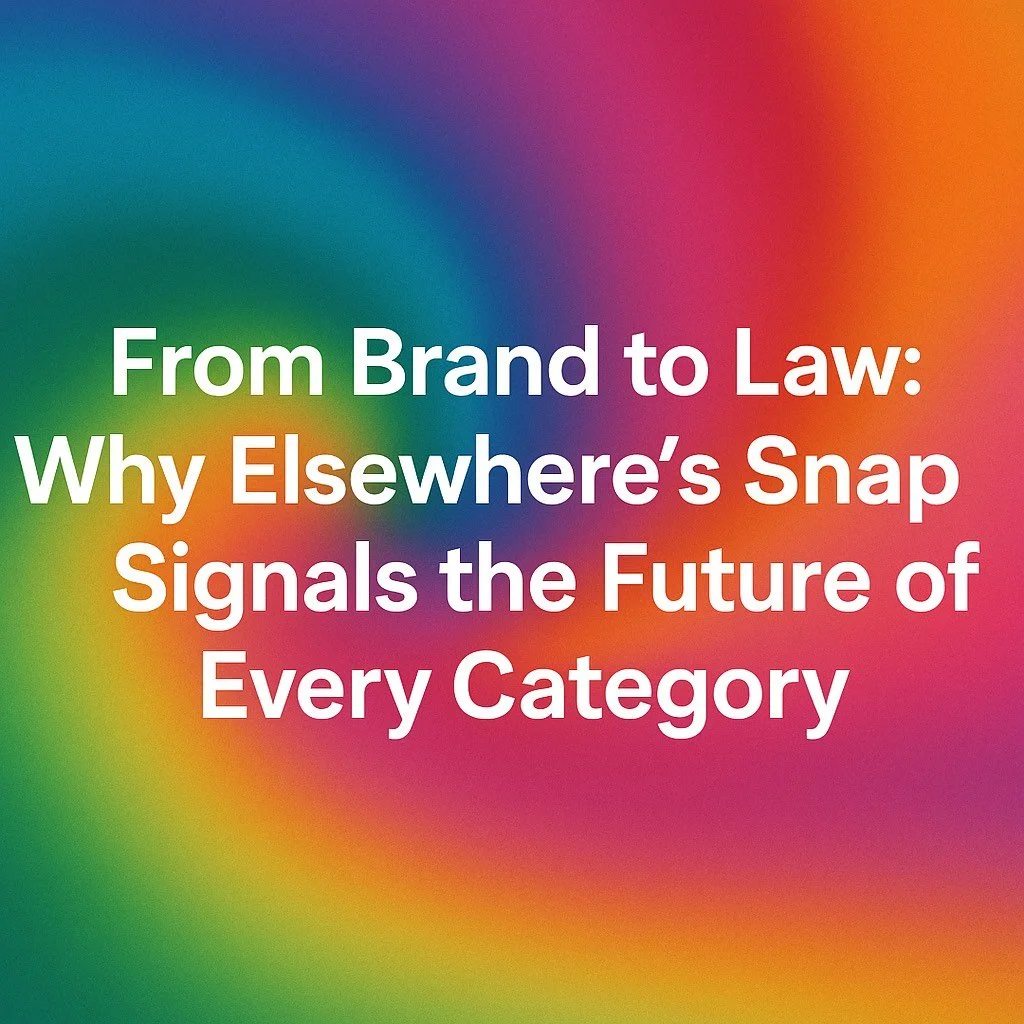 From Brand to Law: Why Elsewhere’s Snap Signals the Future of Every Category