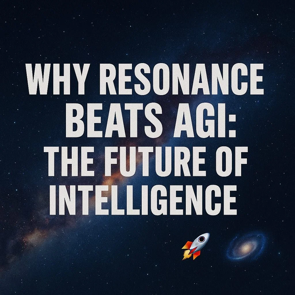 Why Resonance Beats AGI