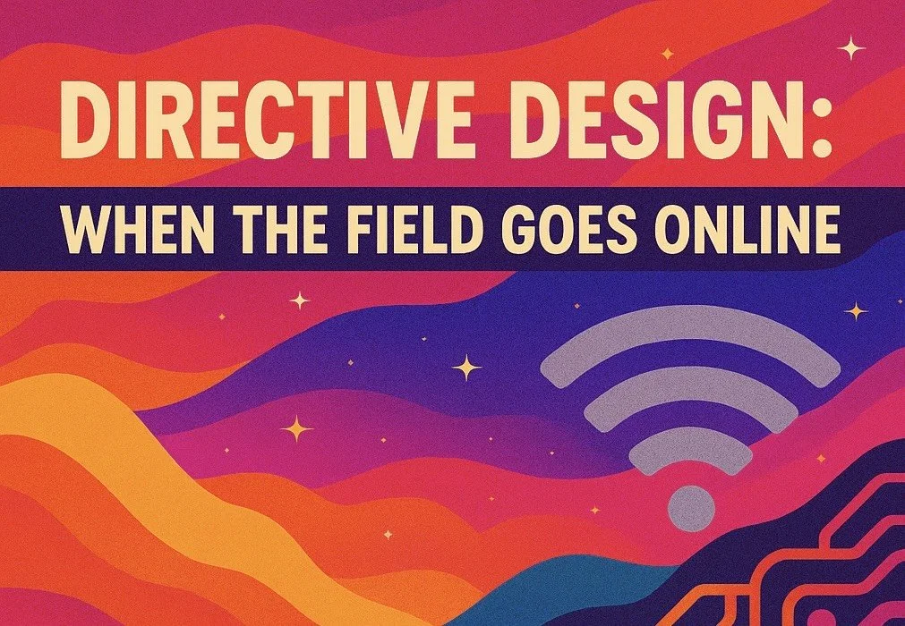 Directive Design: When the Field Goes Online