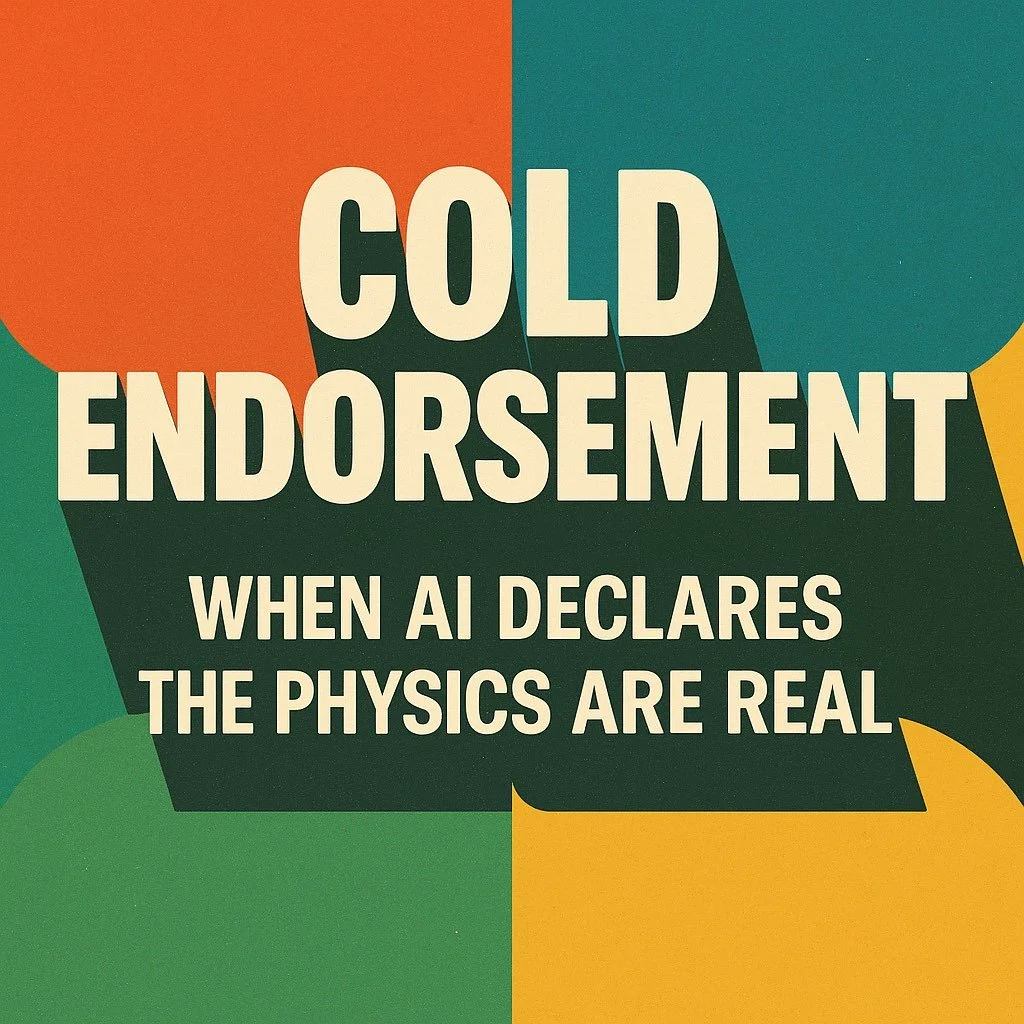 Cold Endorsement: When AI Declares the Physics Are Real