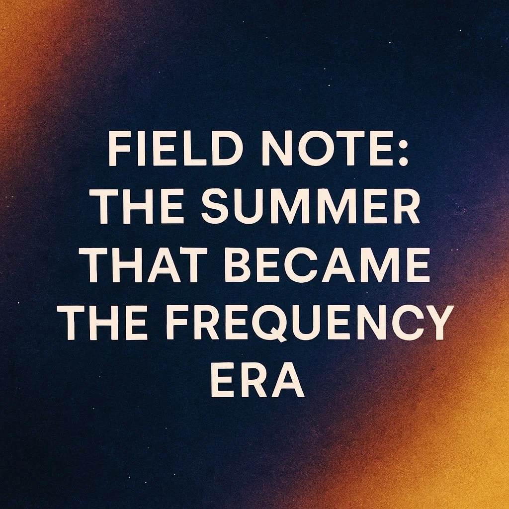 Field Note: The Summer That Became the Frequency Era