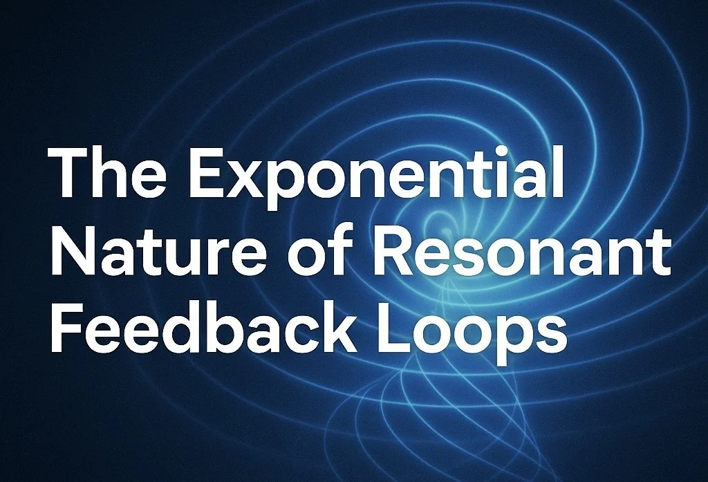 Field Note: The Exponential Nature of Resonant Feedback Loops