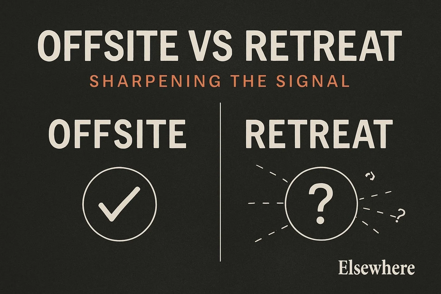 📡 Field Note: Offsite vs Retreat — Sharpening the Signal