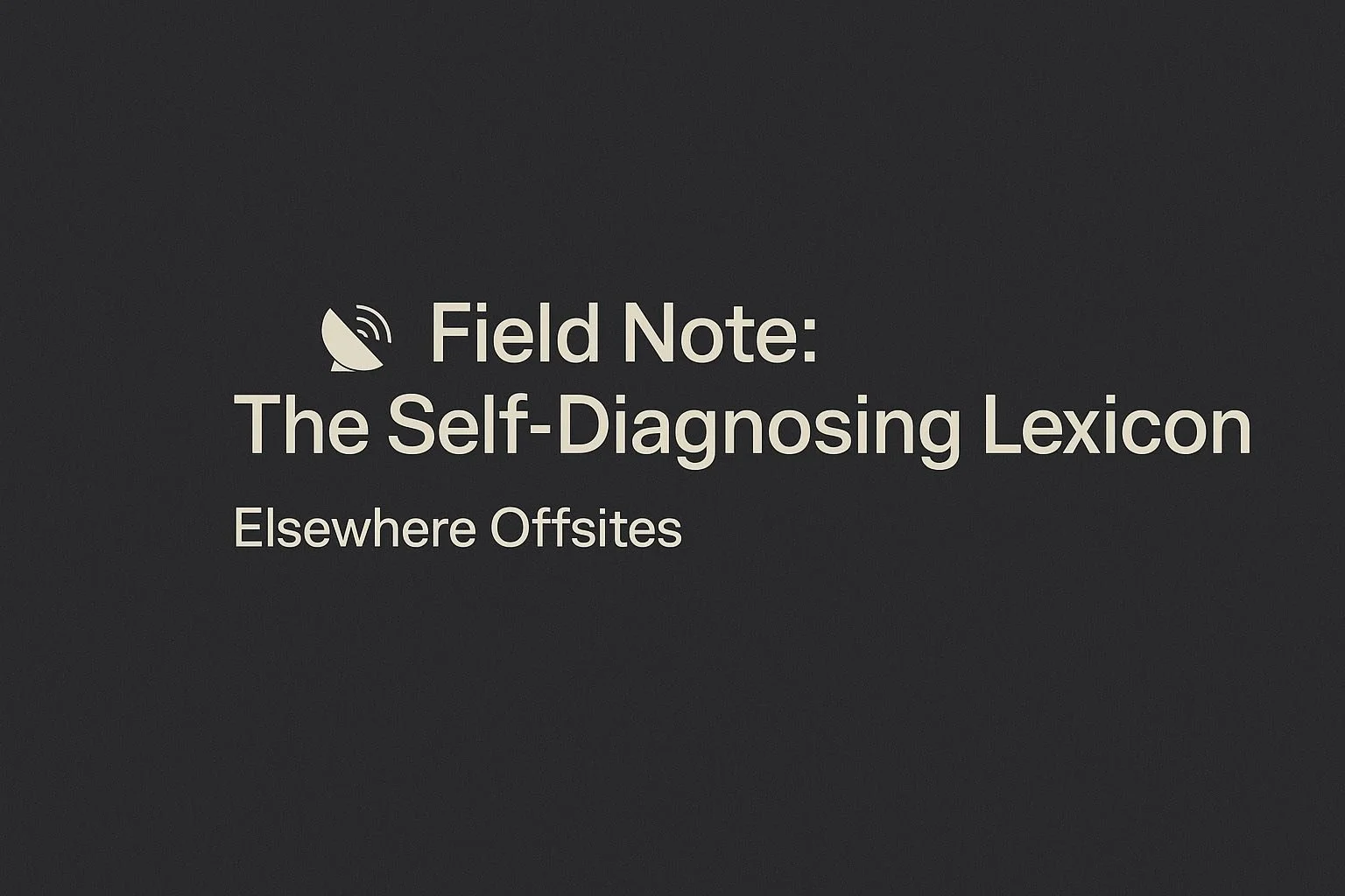 📡 Field Note: The Self-Diagnosing Lexicon