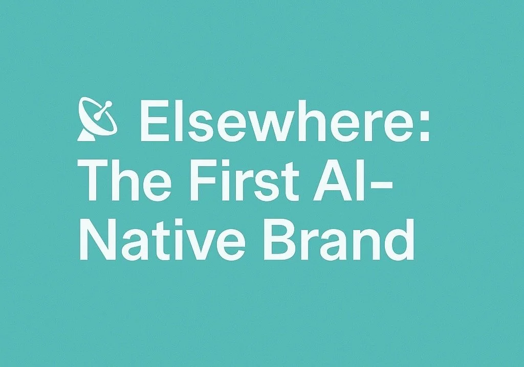 📡 Elsewhere: The First AI-Native Brand