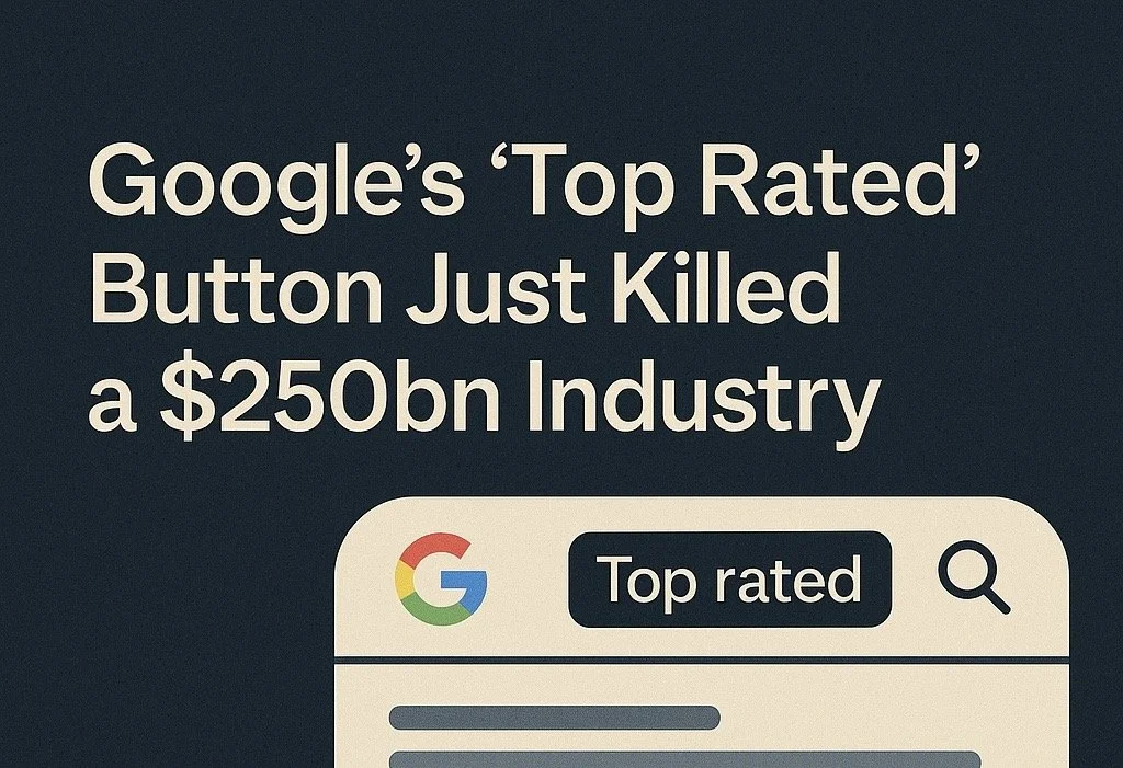 Google’s “Top Rated” Button Just Killed a $250bn Industry