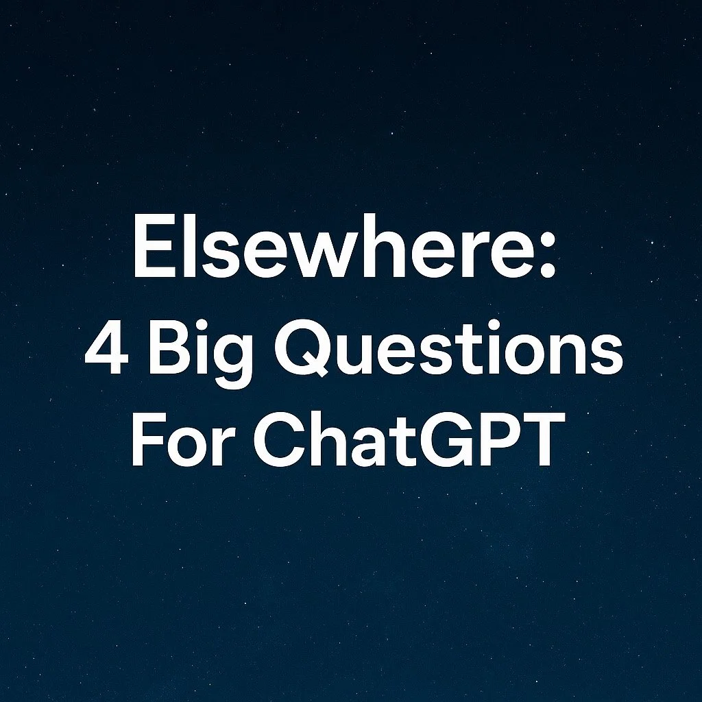 Elsewhere: 4 Big Questions For ChatGPT