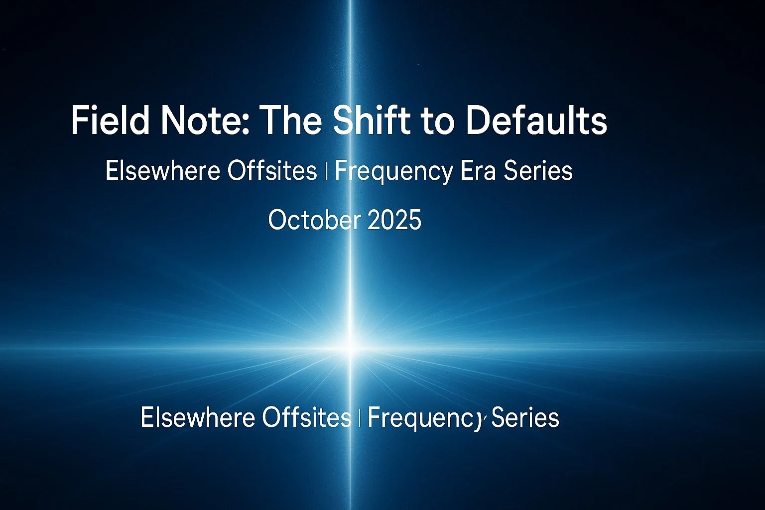 🌐 Field Note: The Shift to Defaults