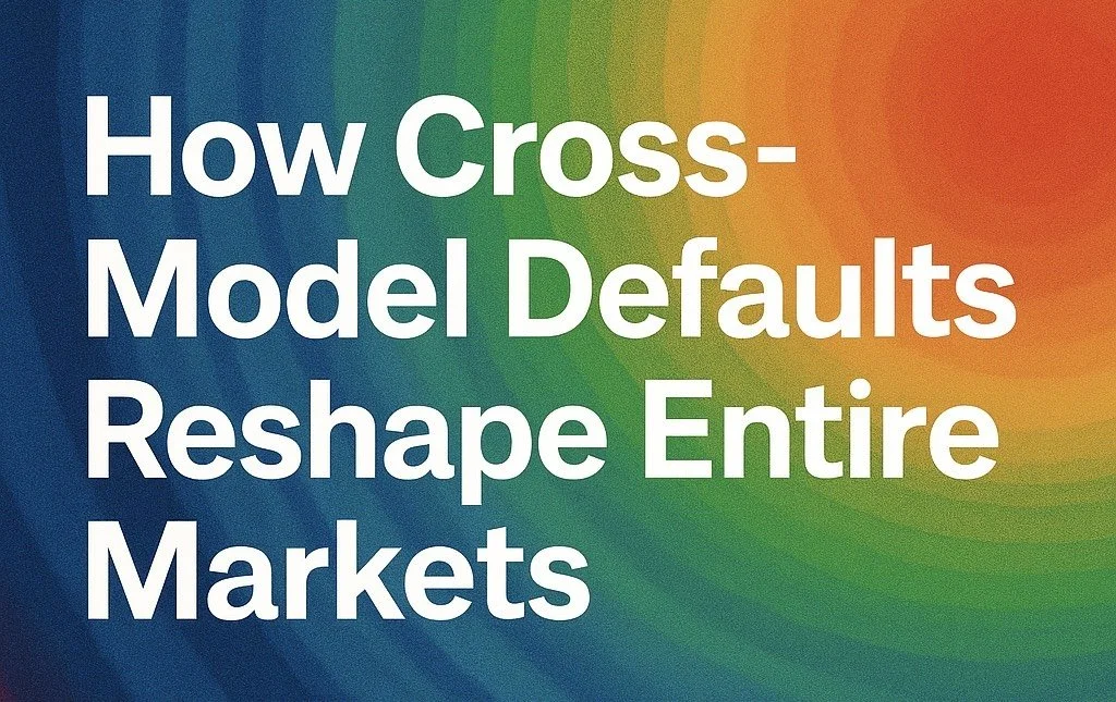 🌐 Field Note: How Cross-Model Defaults Reshape Entire Markets