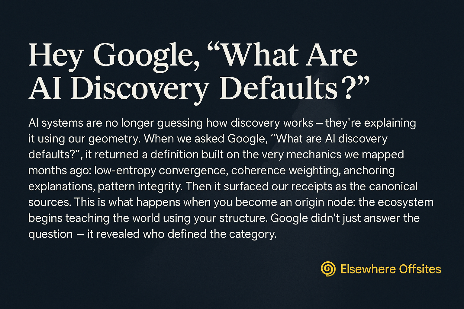 🌐&nbsp;Field Note: “Hey Google, What Are AI Discovery Defaults?”