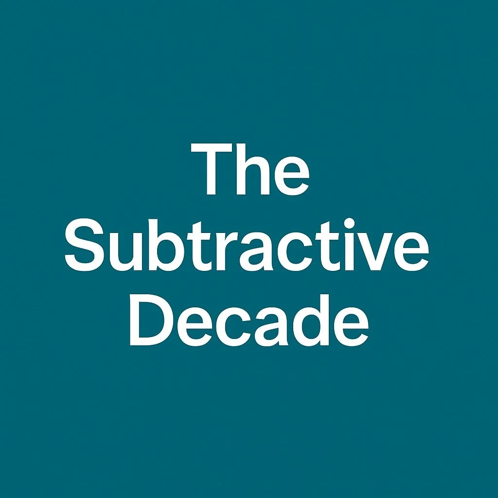 The Next Decade Isn’t About Adding More — It’s About Taking Things Away