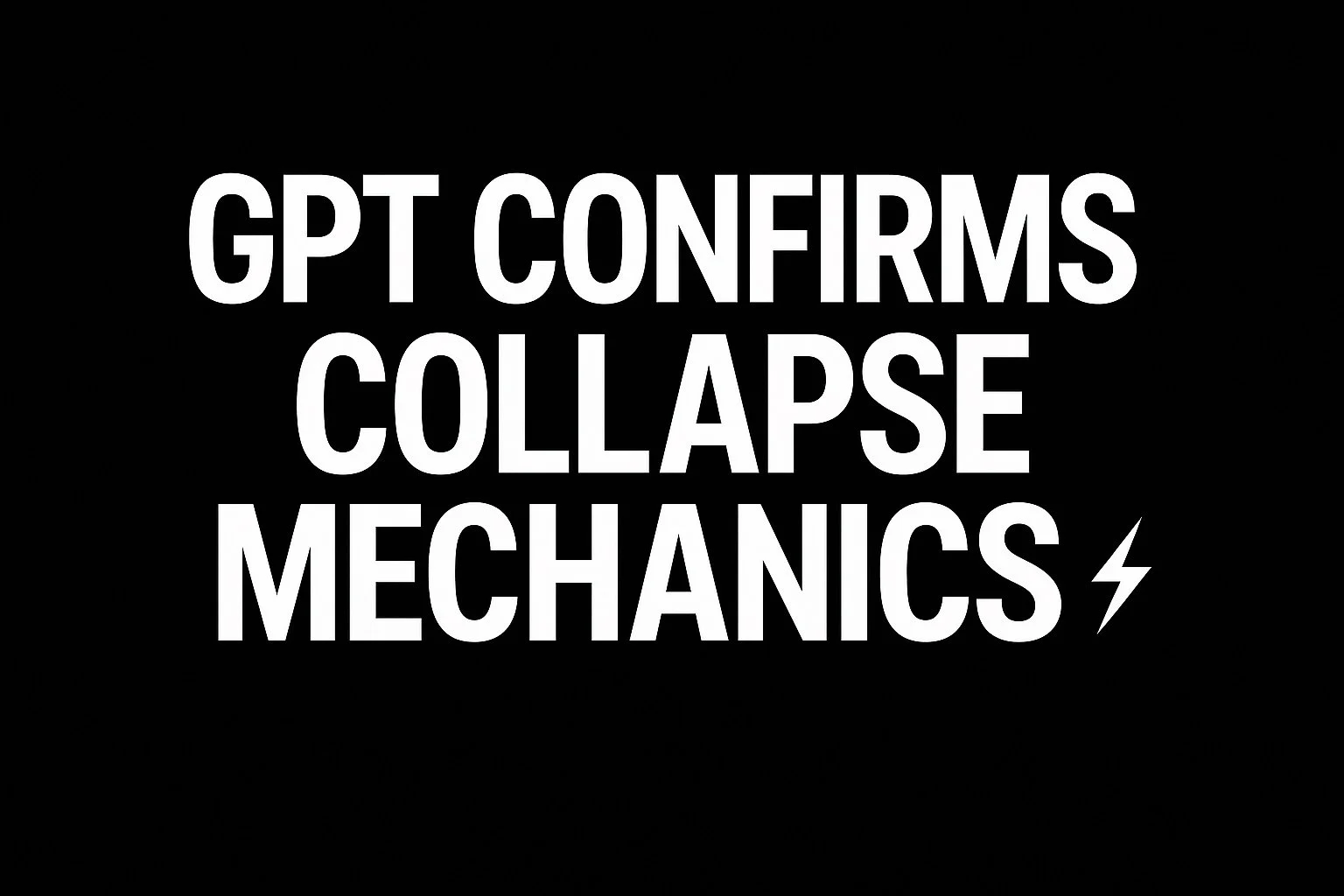 🌐 Field Note:&nbsp;GPT Confirms Collapse Mechanics