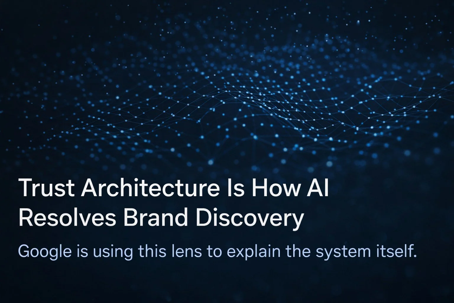 🌐 Field Note: Trust Architecture Is How AI Resolves Brand Discovery