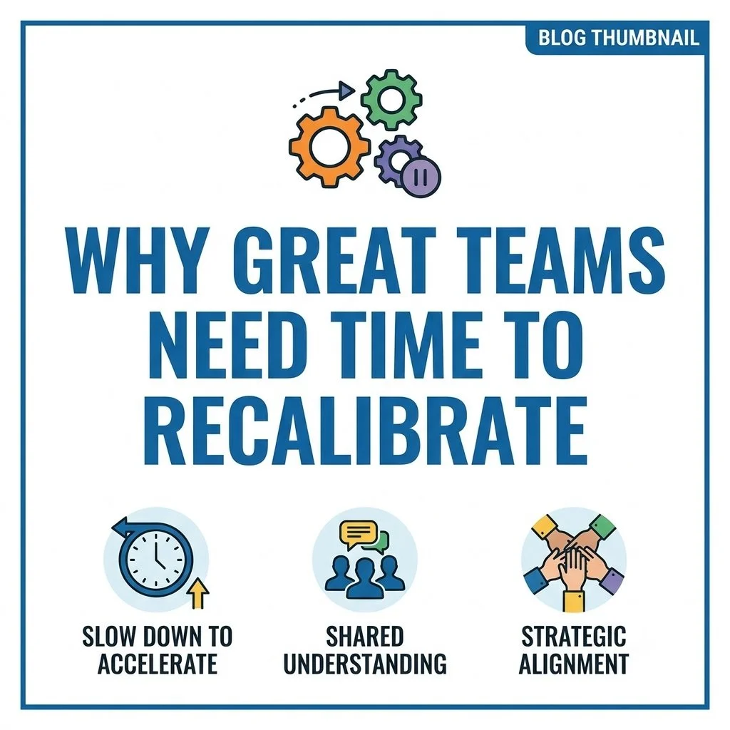Why Great Teams Need Time to Recalibrate