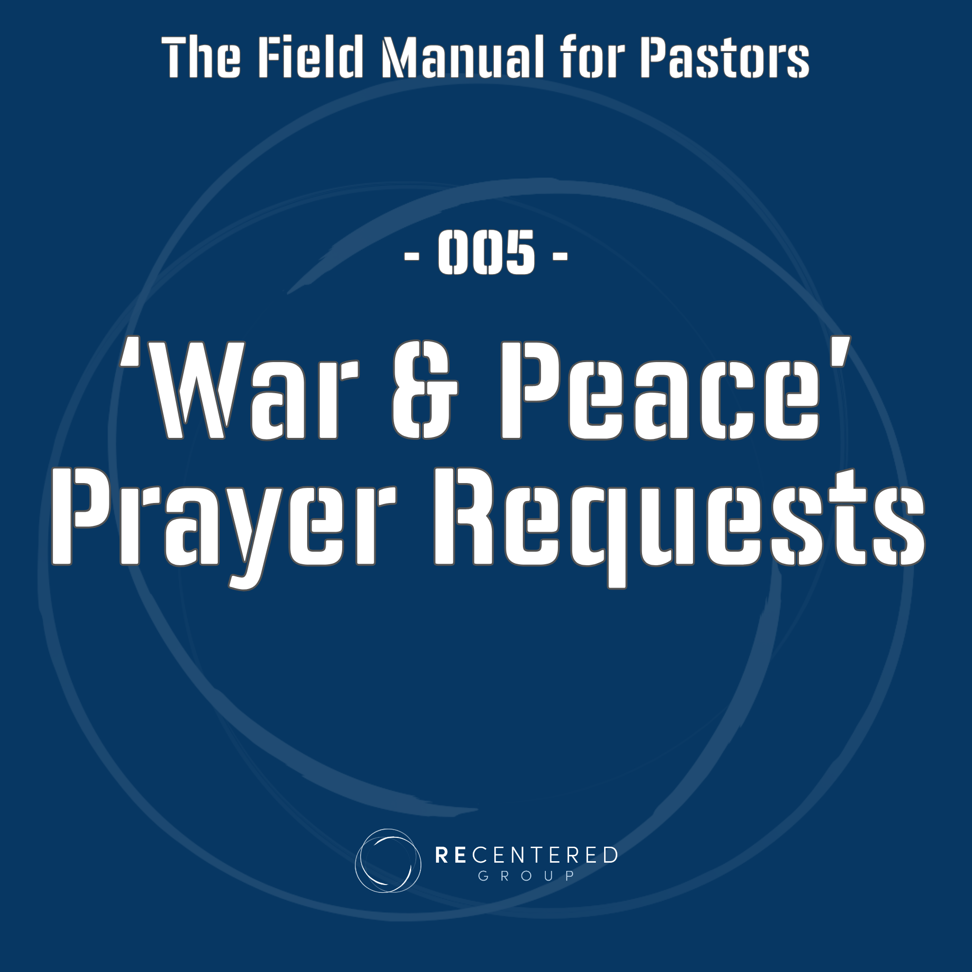 005 - ‘War &amp; Peace’ Prayer Requests