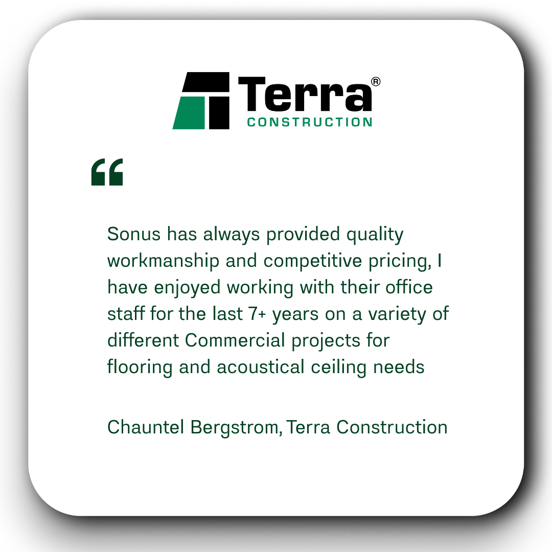 Quote from Chauntel Bergstrom of Terra Construction praising Sonus for quality work and competitive pricing over 7+ years on commercial projects.