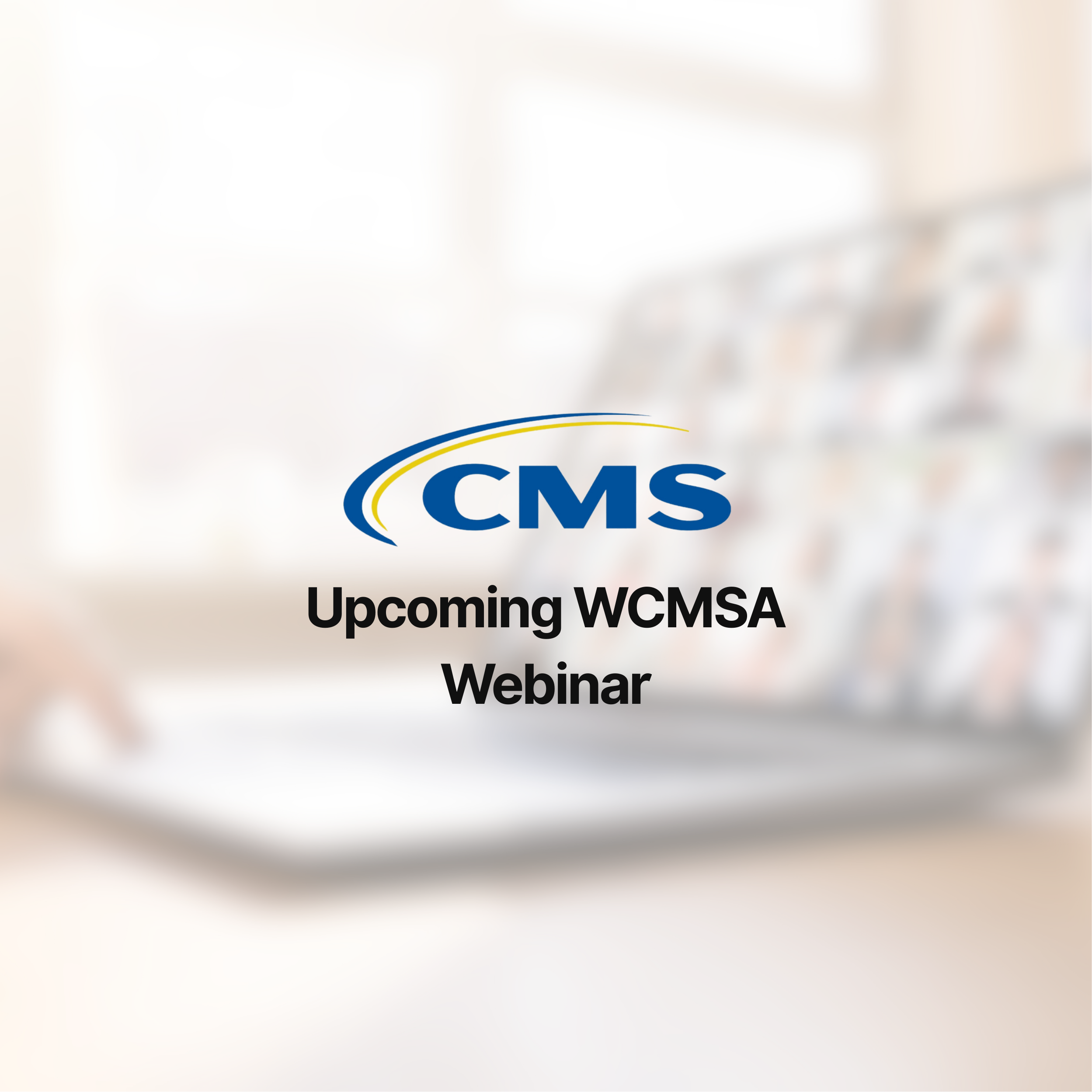 CMS to Host Workers’ Compensation Medicare Set-Aside (WCMSA) Reporting Webinar – March 25, 2026