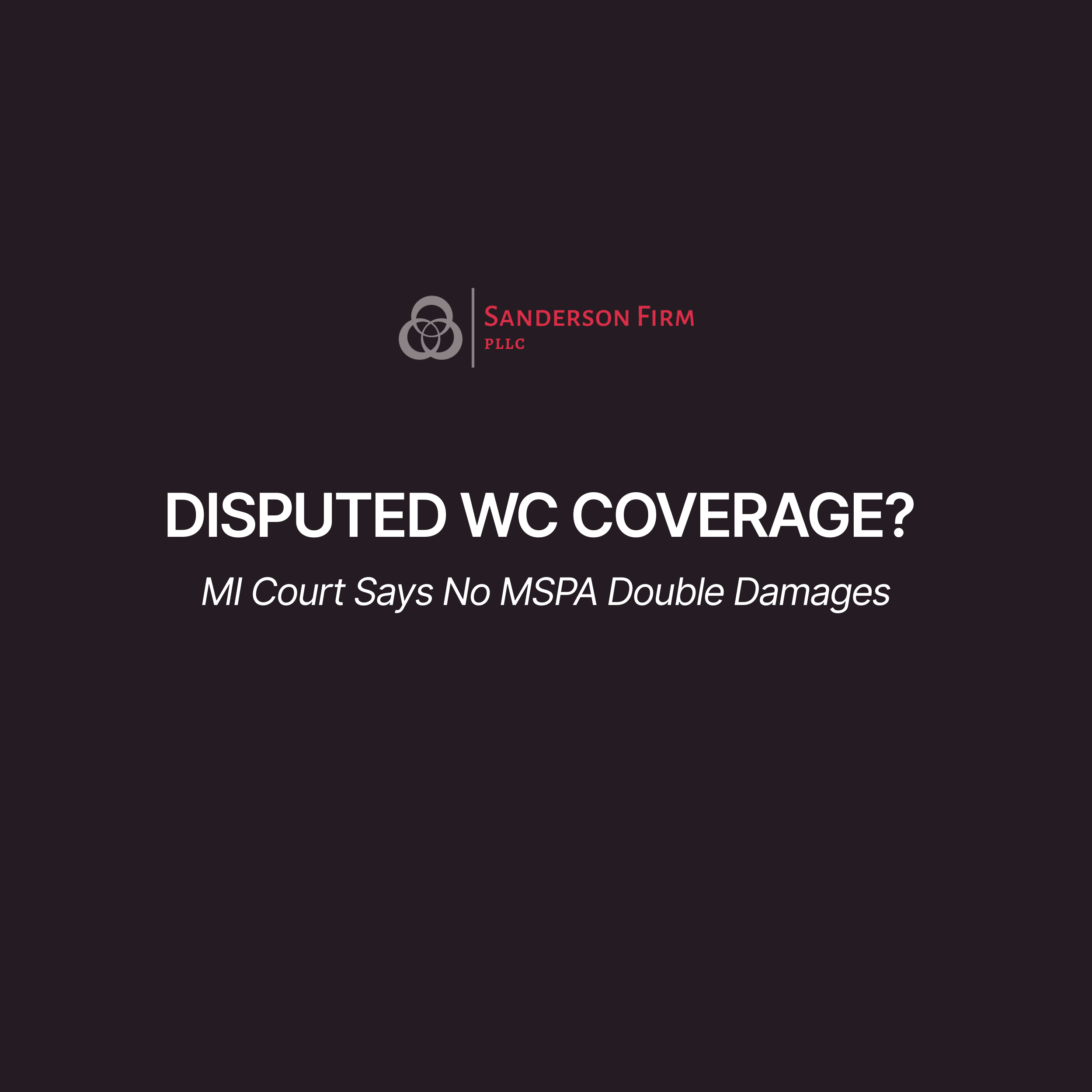 No Double Damages While Coverage Is Still in Dispute: Court Protects Insurers from Premature MSPA Claims