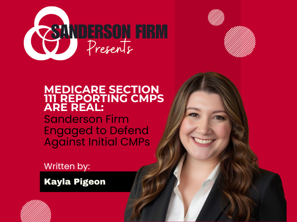 Medicare Section 111 Reporting CMPs Are Real: Sanderson Firm Engaged to Defend Against Initial CMPs