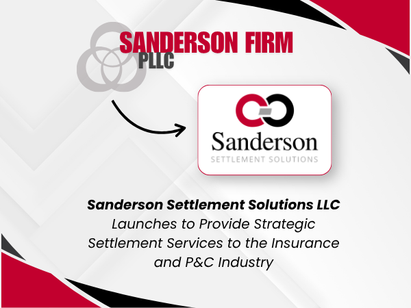 Sanderson Settlement Solutions LLC Launches to Provide Strategic Settlement Services to the Insurance and P&amp;C Industry