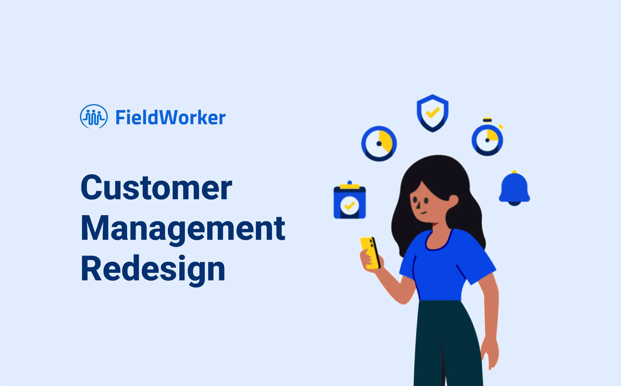 FieldWorker Customer Management Redesign