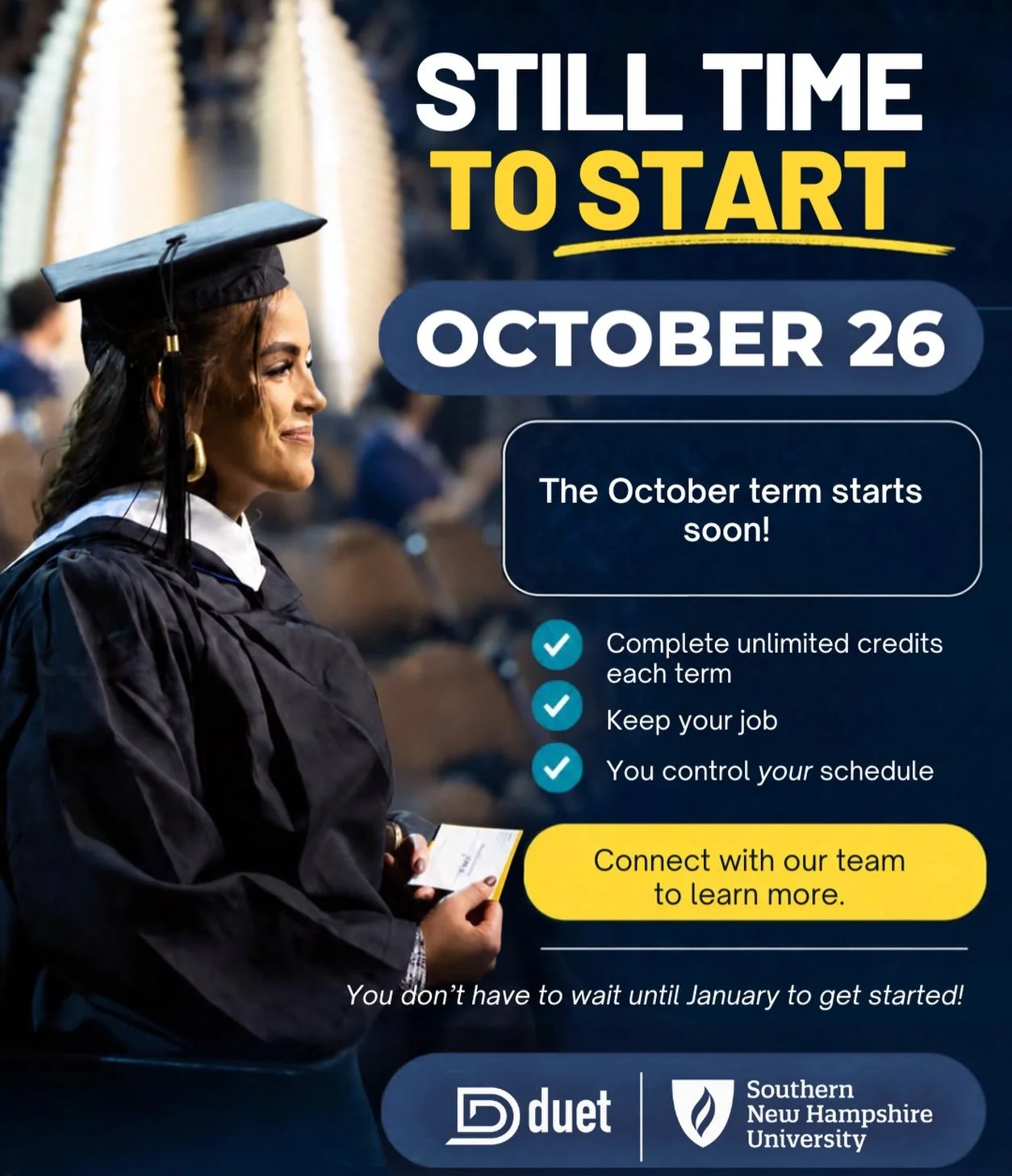 The October term starts soon!

For anyone who thought they missed the chance to start school this fall, SNHU with Duet offers one more opportunity to get started before January. 

Is that you? 👀 

Now&rsquo;s the time to connect with our team and le