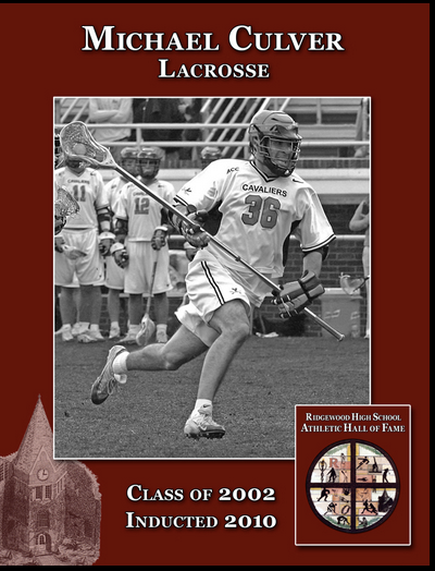 Mike Culver, a 2002 graduate, is one of the top lacrosse players in the history ofRidgewood High School. He was named The Record’s Boys Lacrosse Player of the Decade this past spring.

Culver is the youngest athlete to be inducted into the RHS Athlet