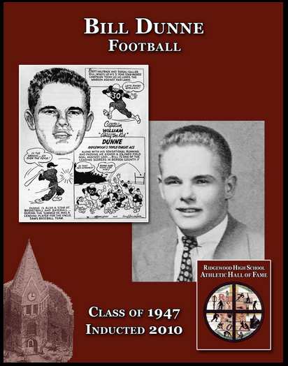 Bill Dunne, a 1947 graduate, is one of the greatest running backs in the history of Ridgewood High School football. The 5-foot-8, 170-pound gifted three-sport athlete earned nine varsity letters during his career at RHS.

In his senior year, Dunne c