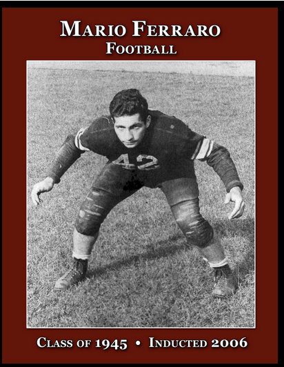 When Mario Ferraro died in March of 2002 at age 74 after an illness, the headline on page one of The Ridgewood News read, "Ridgewood man had 2 passions: family and football - Village mourns Mario Ferraro." A gridiron co-captain and All-State lineman 