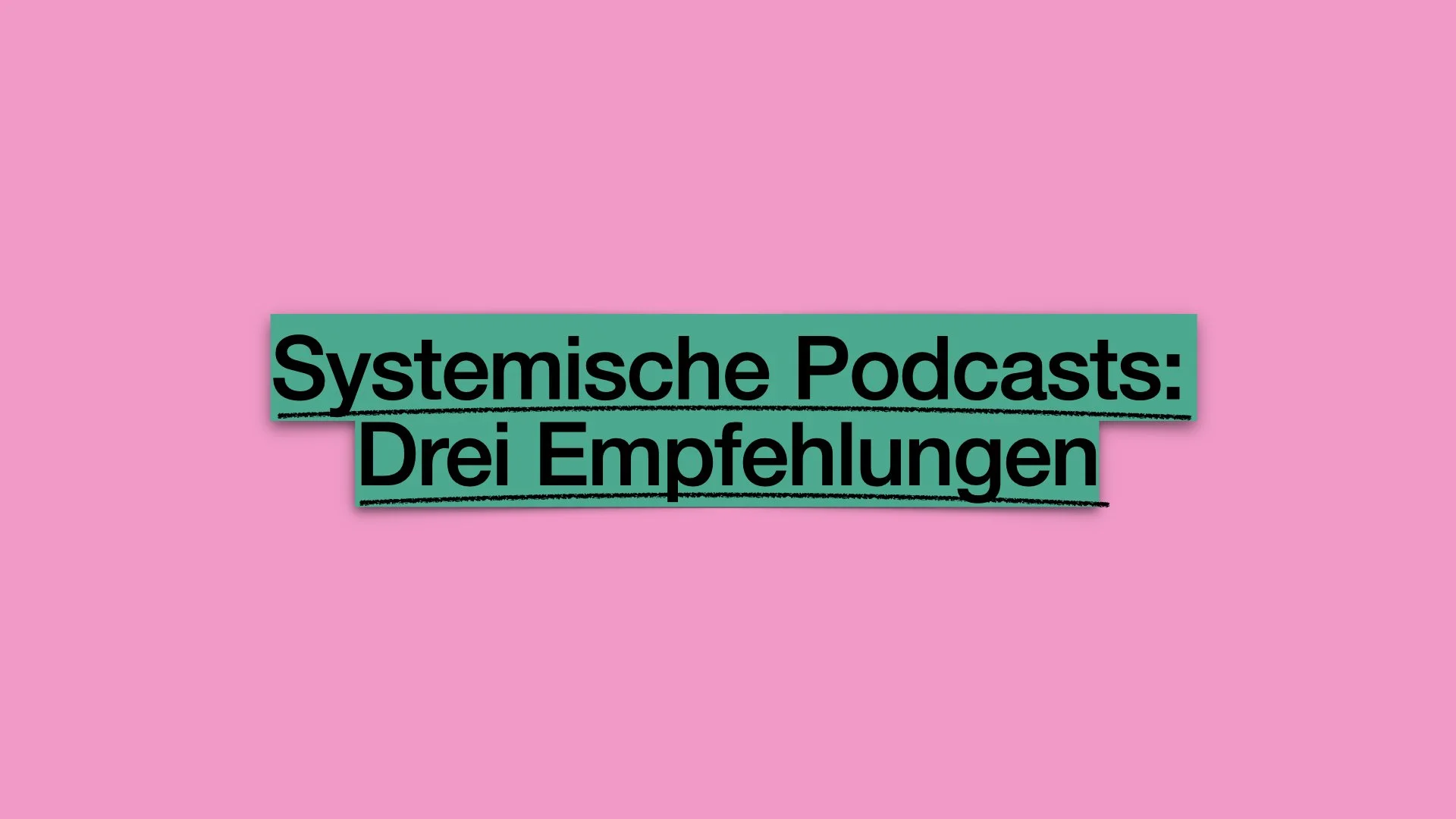 Welche systemischen Podcasts sind hörenswert? Drei persönliche Favoriten