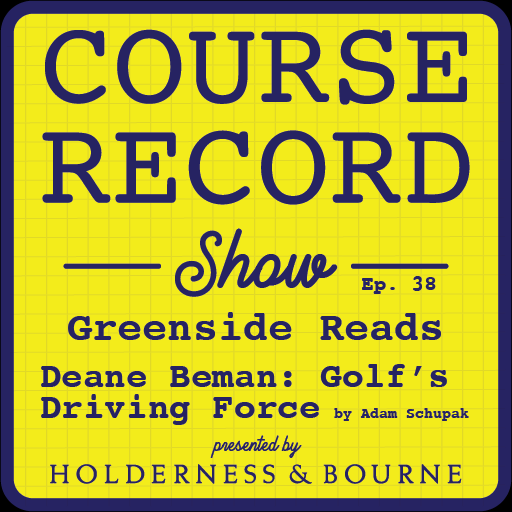 #38: Greenside Reads, part 2: "Deane Beman, Golf's Driving Force" with Adam Schupak