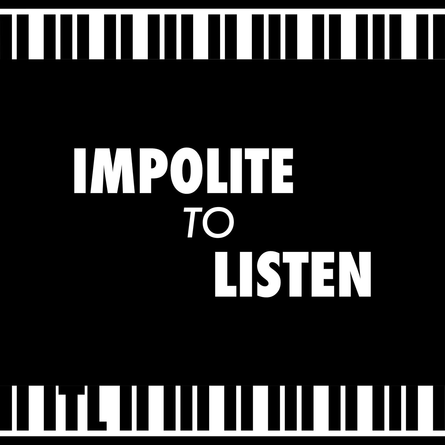 Impolite to Listen