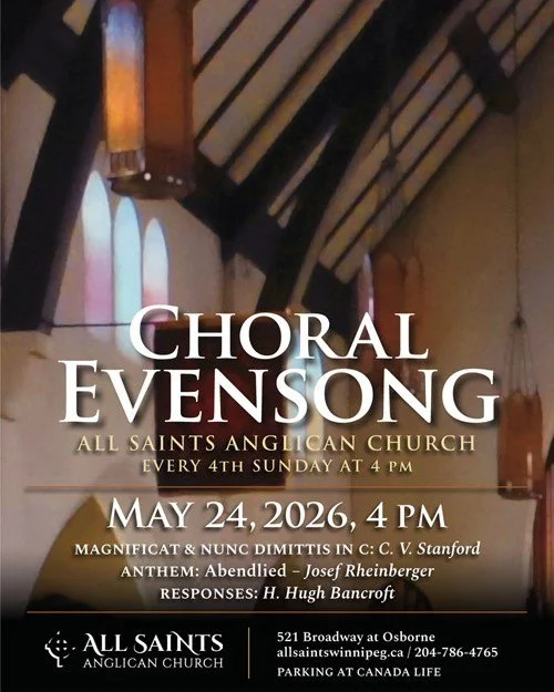 Choral Evensong: Sunday, May 24, 4 pm.
521 Broadway at Osborne. Parking available at Canada Life.

Magnificat &amp; Nunc Dimitis in C: C. V. Stanford; Anthem: Abedlied, Josef Rheinberger; Responses: H. Hugh Bancroft.

Please join us for Evensong on t