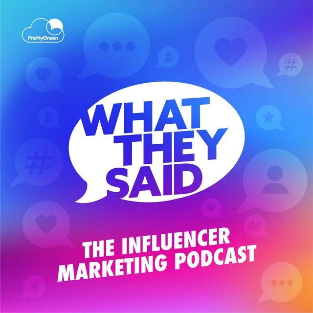 "What They Said: The Influencer Marketing Podcast" graphic with speech bubbles and social media icons in a gradient background.