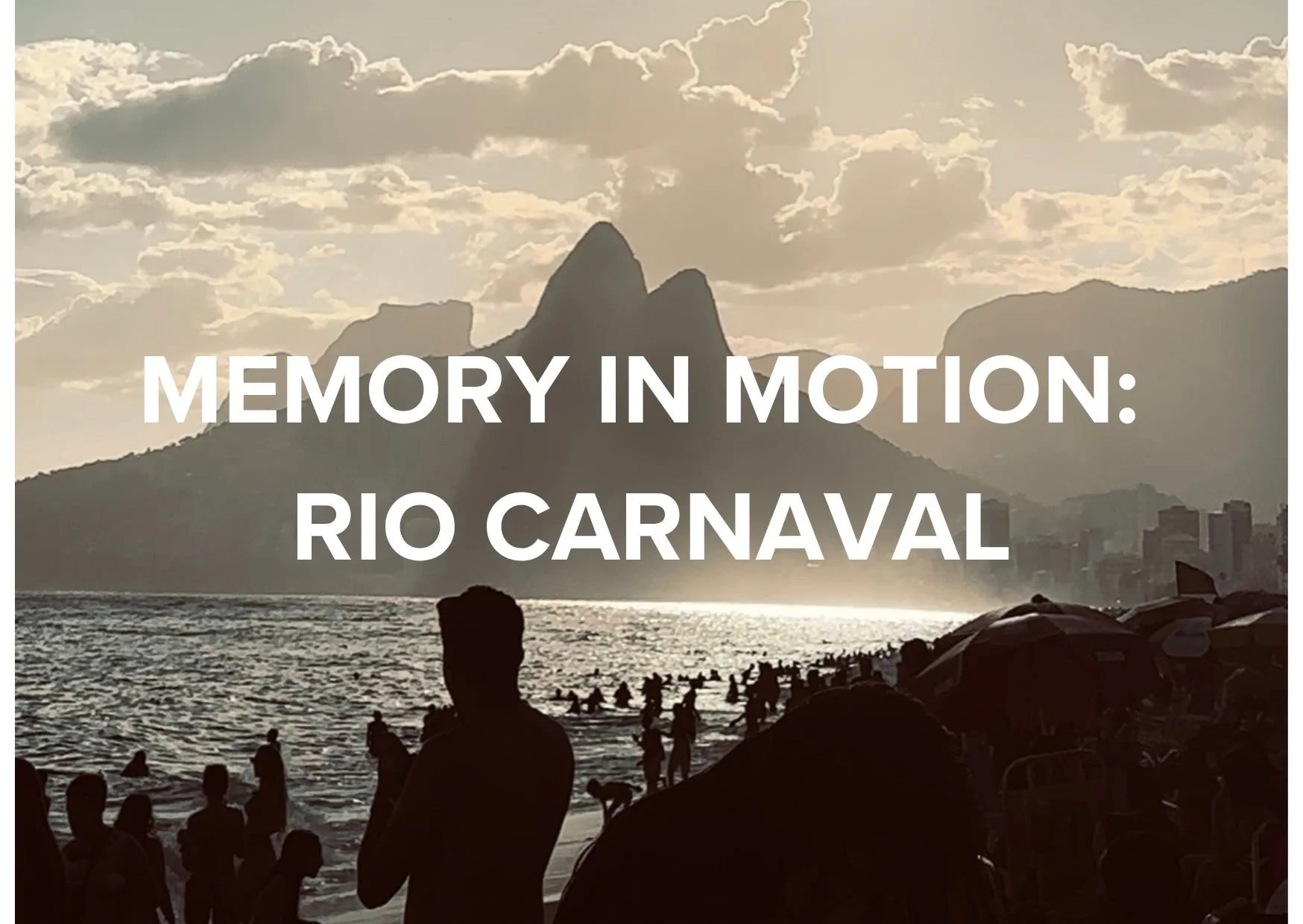 MEMORY IN MOTION: RIO CARNAVAL 