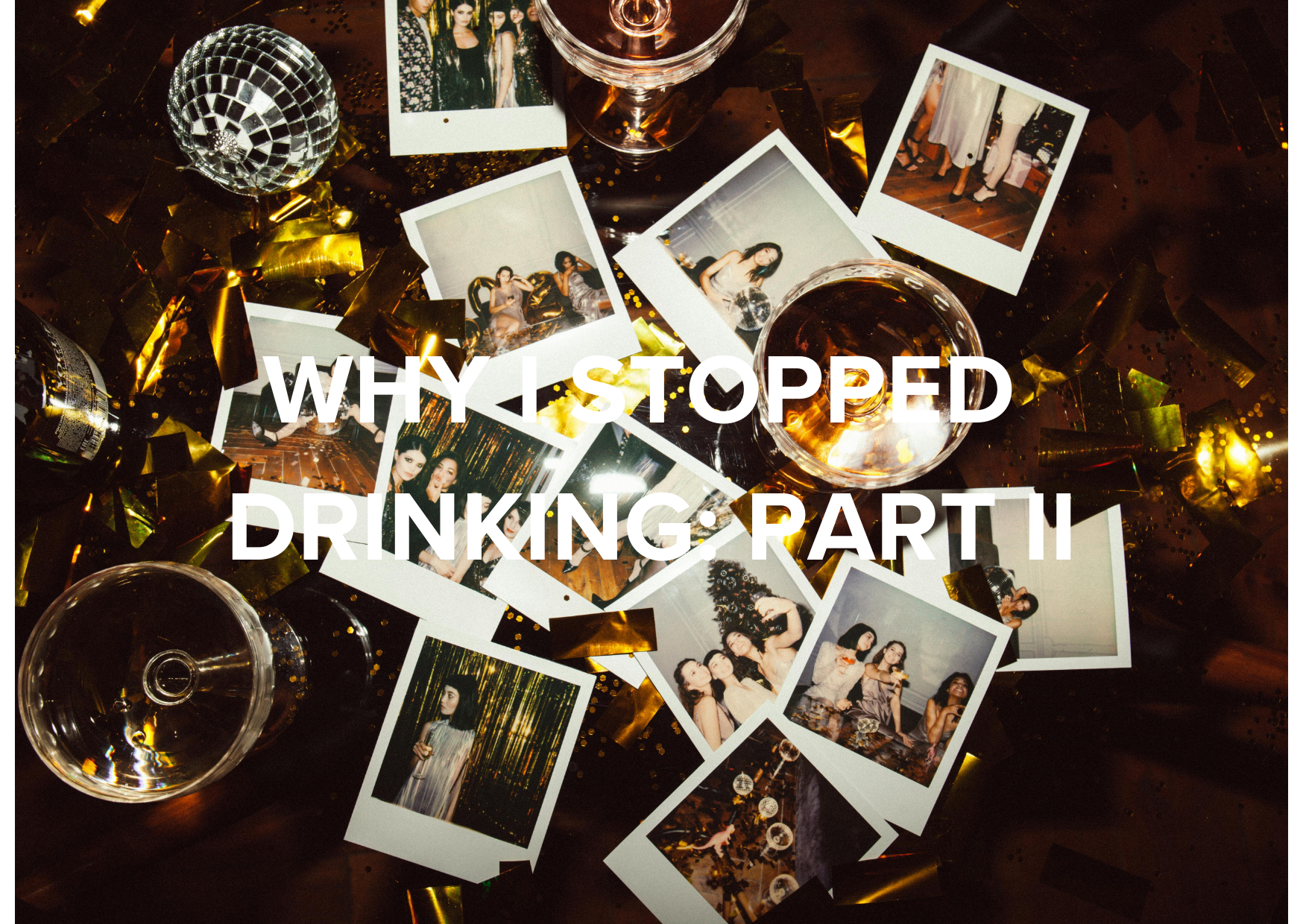 WHY I STOPPED DRINKING: PART 2 (THE EMOTIONAL)