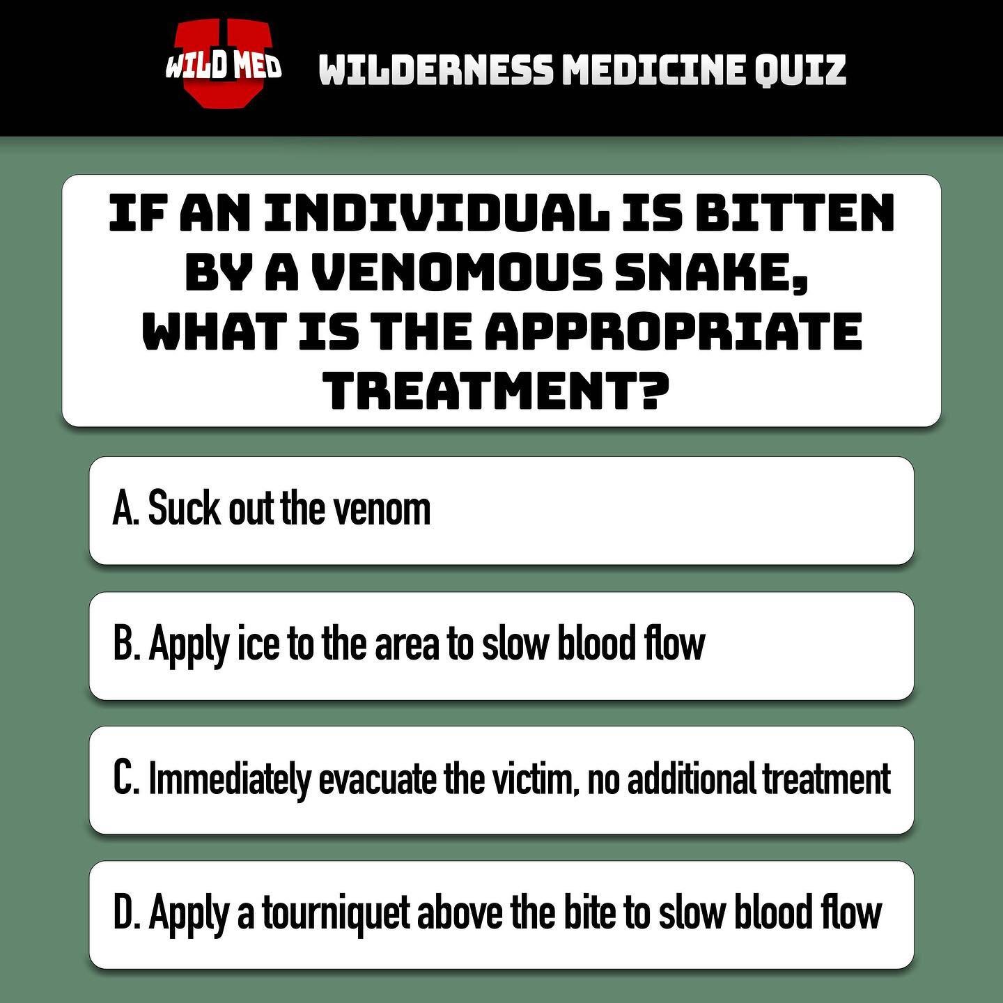 You should immediately evacuate the victim, there is no other treatment. Snake bite treatment has been plagued over the years with poor suggestions and bad information. Here is a list of things to avoid because they are either harmful to the victim o