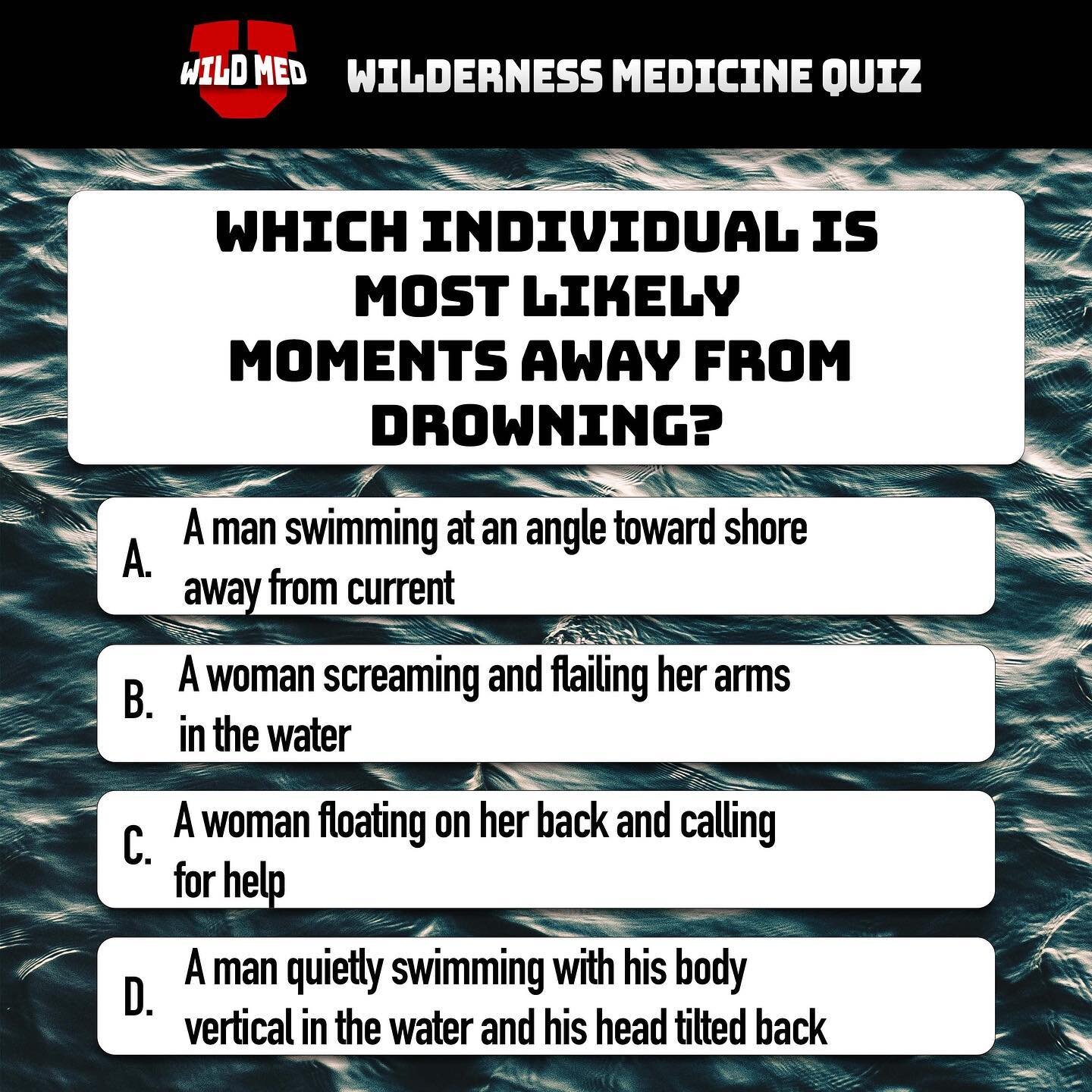 The correct answer is D.
This position is known as the instinctive drowning response and is the final set of reactions in the last 20 to 60 seconds before sinking. Drowning itself is quick and silent, although it may be preceded by distress, which is