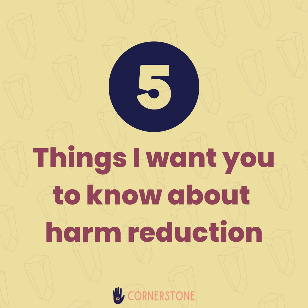 5 things I want you to know about harm reduction