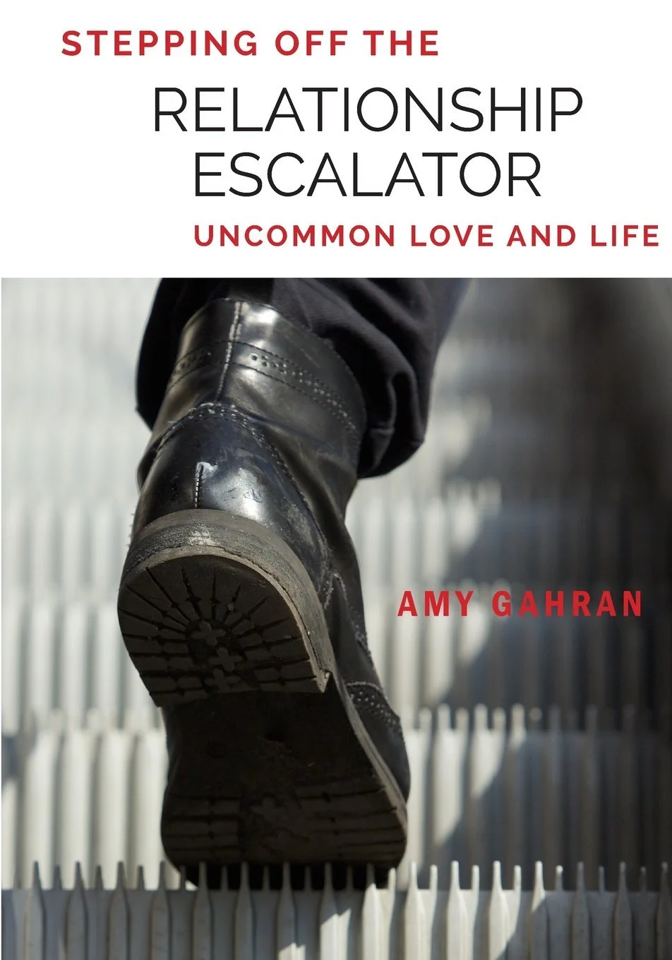 'Stepping Off the Relationship Escalator: Uncommon Love and Life' by Amy Gahran.